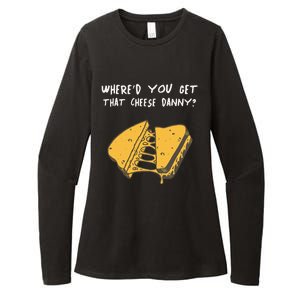 WhereD Ya Get That Cheese Danny Shane Gillis Grilled Cheese Womens CVC Long Sleeve Shirt