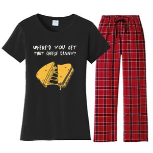 WhereD Ya Get That Cheese Danny Shane Gillis Grilled Cheese Women's Flannel Pajama Set