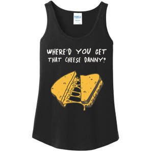 WhereD Ya Get That Cheese Danny Shane Gillis Grilled Cheese Ladies Essential Tank