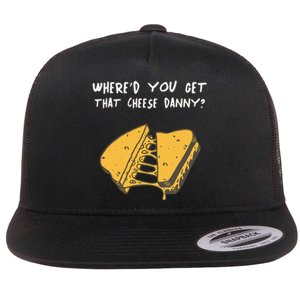 WhereD Ya Get That Cheese Danny Shane Gillis Grilled Cheese Flat Bill Trucker Hat