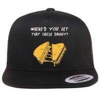 WhereD Ya Get That Cheese Danny Shane Gillis Grilled Cheese Flat Bill Trucker Hat