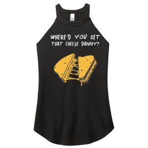 WhereD Ya Get That Cheese Danny Shane Gillis Grilled Cheese Women's Perfect Tri Rocker Tank