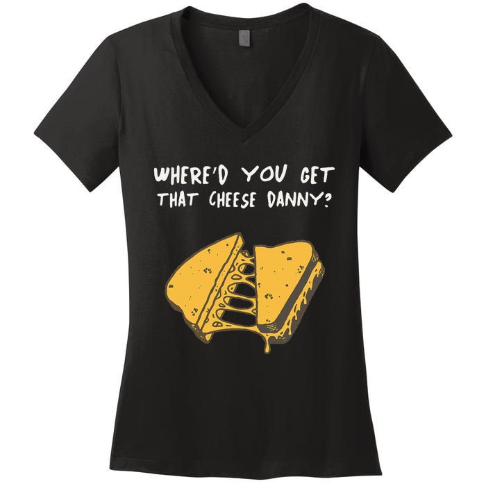 WhereD Ya Get That Cheese Danny Shane Gillis Grilled Cheese Women's V-Neck T-Shirt