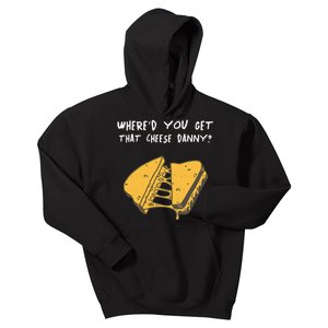 WhereD Ya Get That Cheese Danny Shane Gillis Grilled Cheese Kids Hoodie