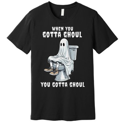 When You Gotta Ghoul Pooping Bathroom Funny Halloween Premium T-Shirt