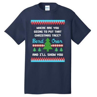 Where You Going To Put That Christmas Tree Tall T-Shirt