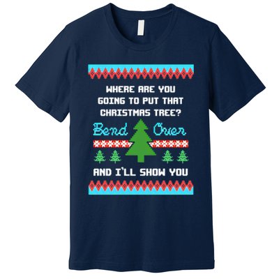 Where You Going To Put That Christmas Tree Premium T-Shirt