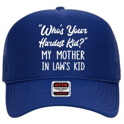 Who’s Your Hardest My Mother In Law’s Cool Gift High Crown Mesh Back Trucker Hat