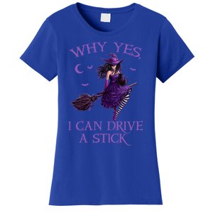 Why Yes I Can Drive A Stick Funny Halloween Witch Gift Women's T-Shirt