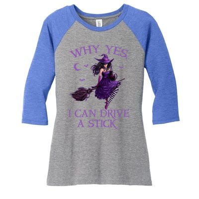 Why Yes I Can Drive A Stick Funny Halloween Witch Gift Women's Tri-Blend 3/4-Sleeve Raglan Shirt