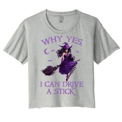 Why Yes I Can Drive A Stick Funny Halloween Witch Gift Women's Crop Top Tee