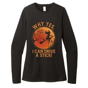 Why Yes I Can Drive A Stick Funny Halloween Witch Womens CVC Long Sleeve Shirt