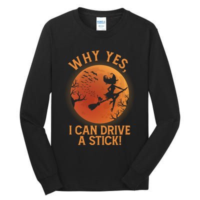 Why Yes I Can Drive A Stick Funny Halloween Witch Tall Long Sleeve T-Shirt