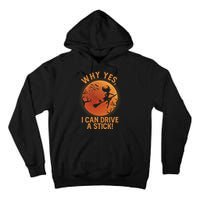 Why Yes I Can Drive A Stick Funny Halloween Witch Tall Hoodie