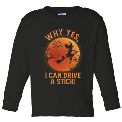 Why Yes I Can Drive A Stick Funny Halloween Witch Toddler Long Sleeve Shirt