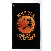 Why Yes I Can Drive A Stick Funny Halloween Witch Golf Towel