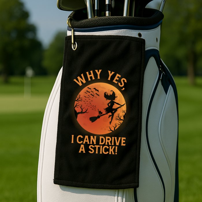 Why Yes I Can Drive A Stick Funny Halloween Witch Golf Towel