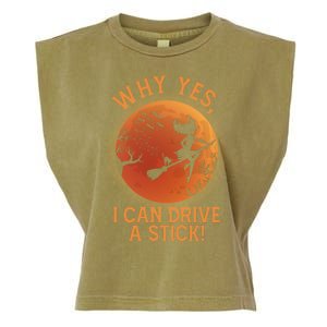 Why Yes I Can Drive A Stick Funny Halloween Witch Garment-Dyed Women's Muscle Tee