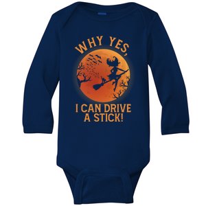 Why Yes I Can Drive A Stick Funny Halloween Witch Baby Long Sleeve Bodysuit