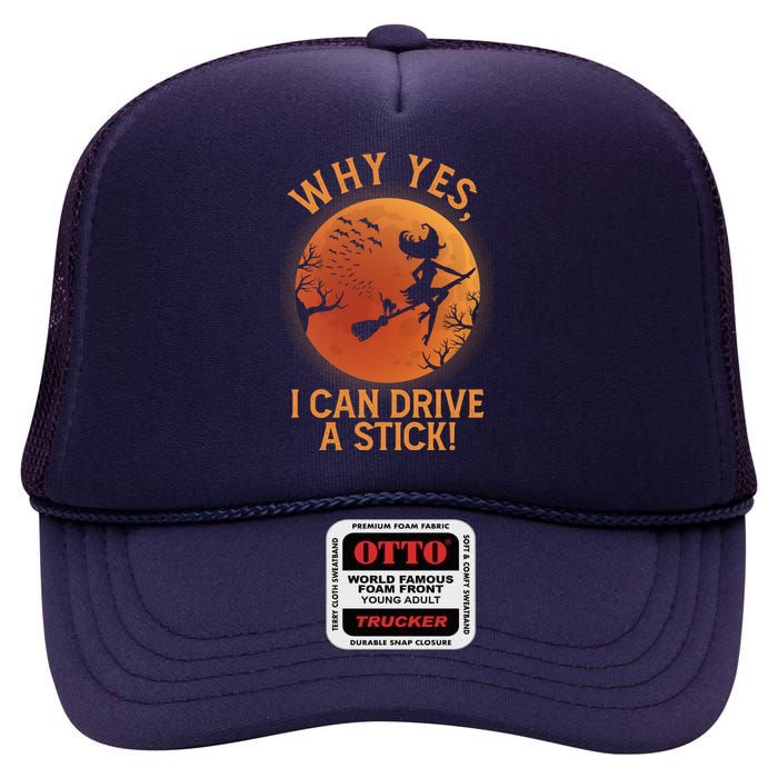 Why Yes I Can Drive A Stick Funny Halloween Witch High Crown Mesh Back Trucker Hat