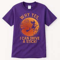 Why Yes I Can Drive A Stick Funny Halloween Witch Tall T-Shirt