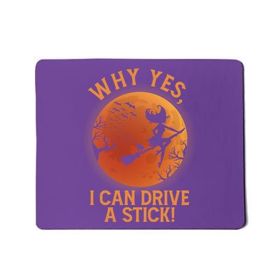 Why Yes I Can Drive A Stick Funny Halloween Witch Mousepad