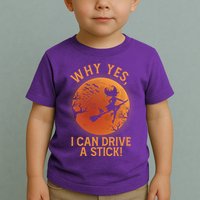 Why Yes I Can Drive A Stick Funny Halloween Witch Toddler T-Shirt
