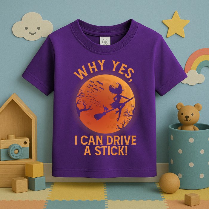 Why Yes I Can Drive A Stick Funny Halloween Witch Toddler T-Shirt