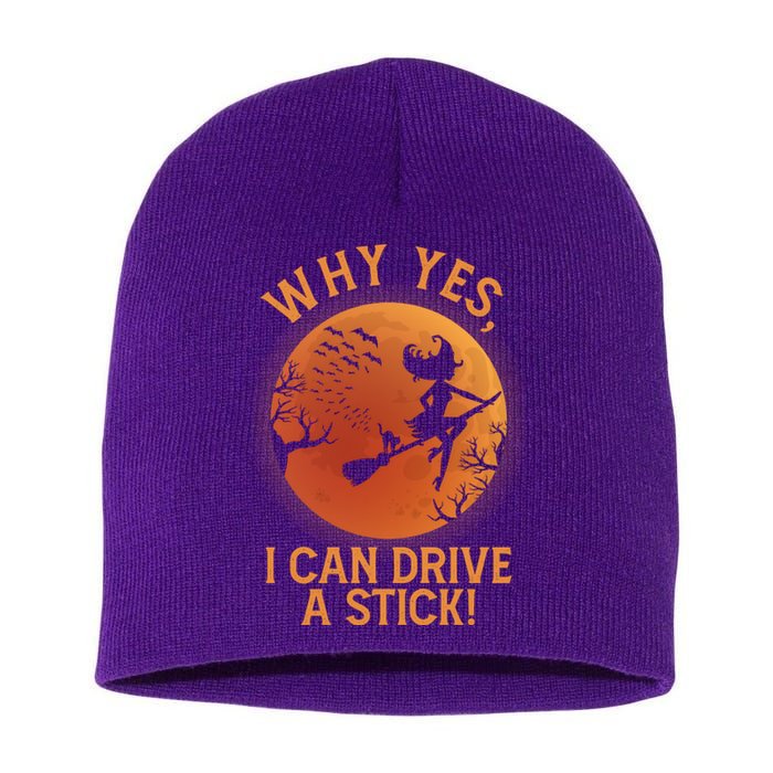 Why Yes I Can Drive A Stick Funny Halloween Witch Short Acrylic Beanie