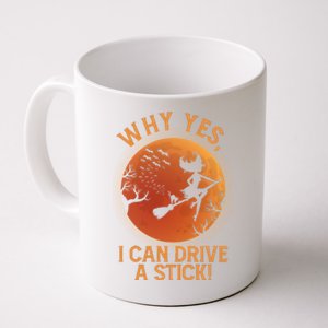 Why Yes I Can Drive A Stick Funny Halloween Witch Coffee Mug