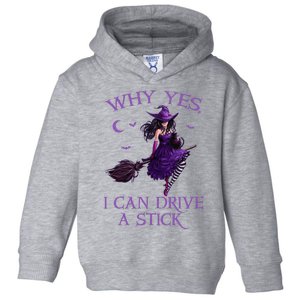 Why Yes I Can Drive A Stick Funny Halloween Witch Toddler Hoodie