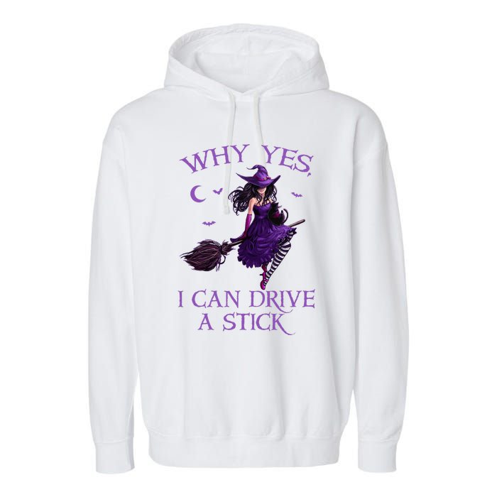 Why Yes I Can Drive A Stick Funny Halloween Witch Garment-Dyed Fleece Hoodie