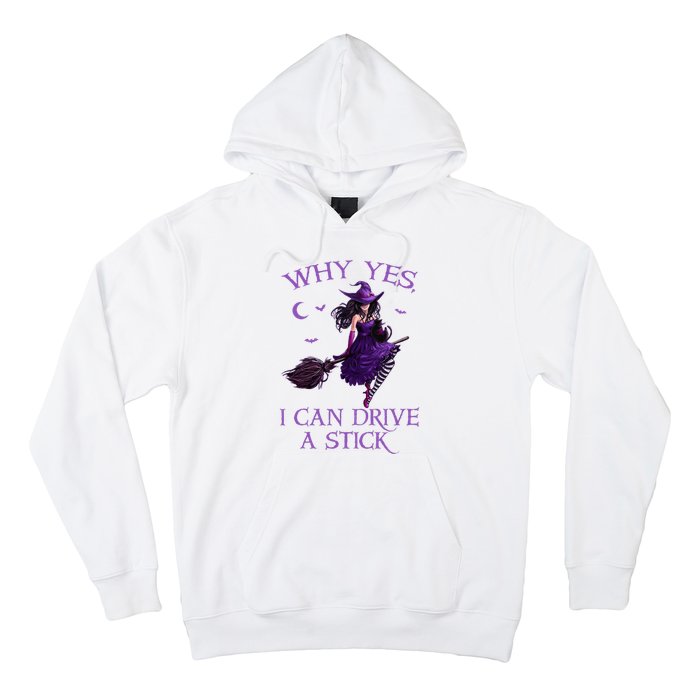 Why Yes I Can Drive A Stick Funny Halloween Witch Hoodie