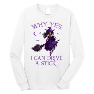 Why Yes I Can Drive A Stick Funny Halloween Witch Long Sleeve Shirt