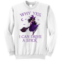 Why Yes I Can Drive A Stick Funny Halloween Witch Sweatshirt