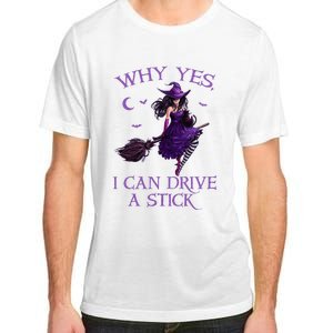 Why Yes I Can Drive A Stick Funny Halloween Witch Adult ChromaSoft Performance T-Shirt