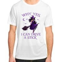 Why Yes I Can Drive A Stick Funny Halloween Witch Adult ChromaSoft Performance T-Shirt