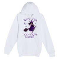 Why Yes I Can Drive A Stick Funny Halloween Witch Premium Pullover Hoodie