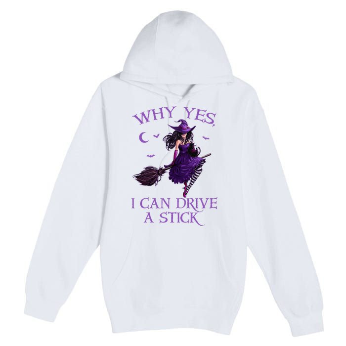 Why Yes I Can Drive A Stick Funny Halloween Witch Premium Pullover Hoodie