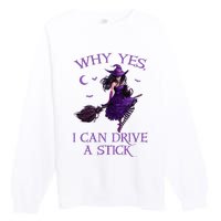 Why Yes I Can Drive A Stick Funny Halloween Witch Premium Crewneck Sweatshirt