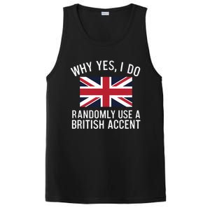 Why Yes I Do Randomly Use A British Accent Funny Graphic Cool Gift PosiCharge Competitor Tank