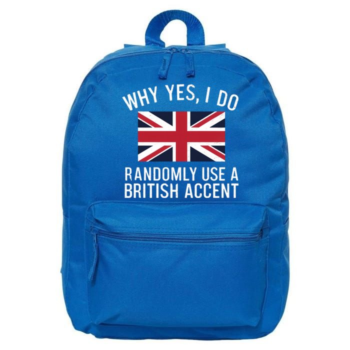 Why Yes I Do Randomly Use A British Accent Funny Graphic Cool Gift 16 in Basic Backpack