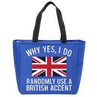 Why Yes I Do Randomly Use A British Accent Funny Graphic Cool Gift Zip Tote Bag