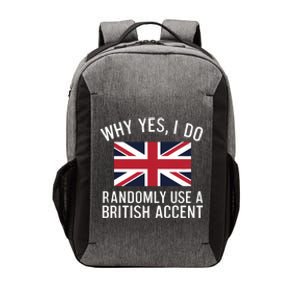 Why Yes I Do Randomly Use A British Accent Funny Graphic Cool Gift Vector Backpack