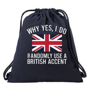 Why Yes I Do Randomly Use A British Accent Funny Graphic Cool Gift Drawstring Bag