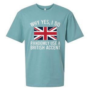 Why Yes I Do Randomly Use A British Accent Funny Graphic Cool Gift Sueded Cloud Jersey T-Shirt