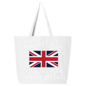 Why Yes I Do Randomly Use A British Accent Funny Graphic Cool Gift 25L Jumbo Tote