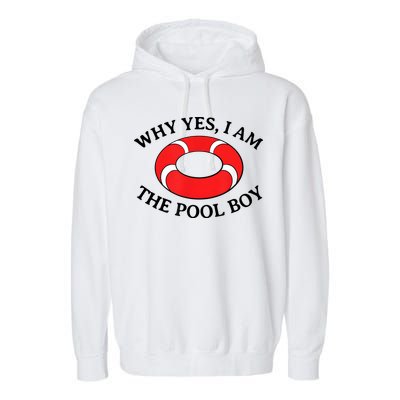 Why Yes I Am The Pool Boy Funny Swimming Accessories Gift Garment-Dyed Fleece Hoodie