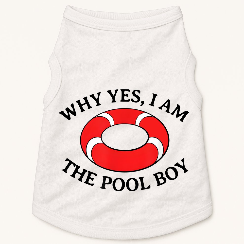 Why Yes I Am The Pool Boy Funny Swimming Accessories Gift Doggie Tank