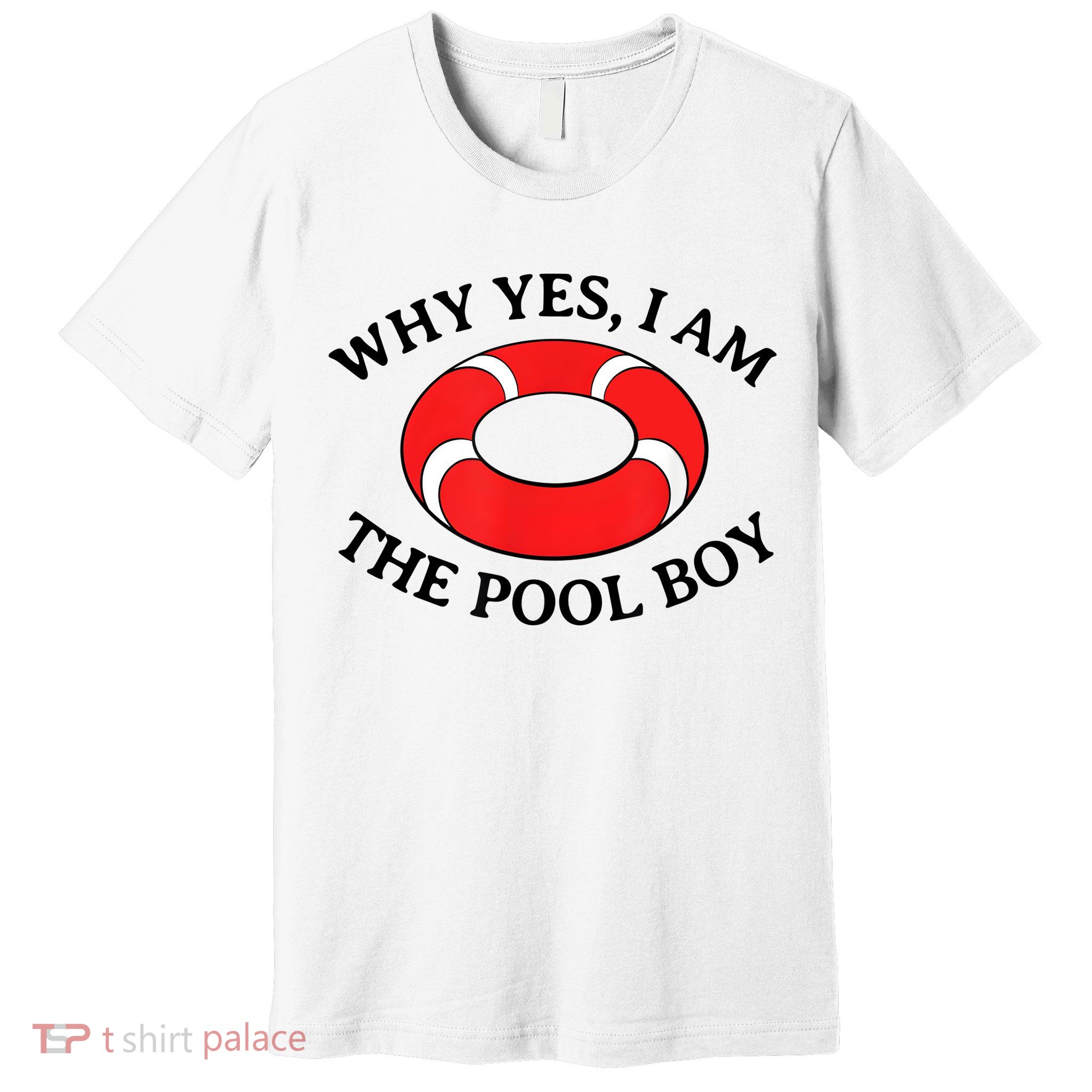 Why Yes I Am The Pool Boy Funny Swimming Accessories Gift Premium T-Shirt